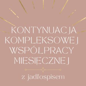 Kontynuacja kompleksowej współpracy miesięcznej z jadłospisem- pakiet PREMIUM